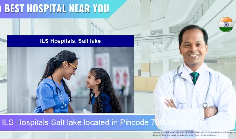 ILS Hospitals Salt lake located in Pincode 700064 Kolkata
