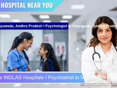 INDLAS Hospitals I Psychiatrist located in Pincode Vijayawada Andhra Pradesh I Psychologist located in Pincode Vijayawada Andhra Pradesh located in Pincode 520002 Vijayawada