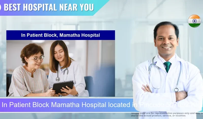In Patient Block Mamatha Hospital located in Pincode 507002 Khammam