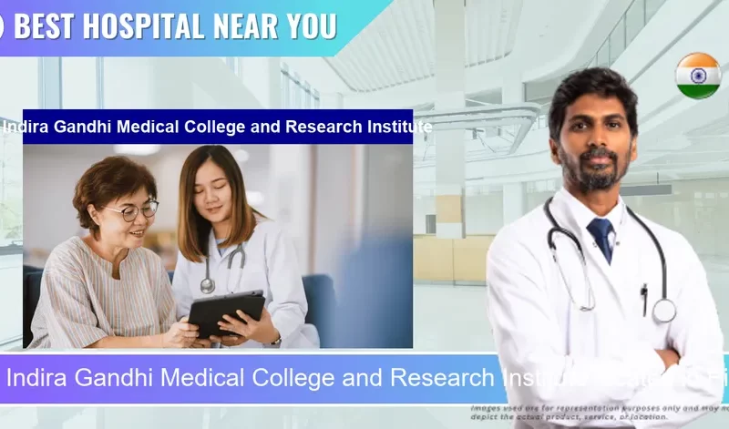 Indira Gandhi Medical College and Research Institute located in Pincode 605009 Puducherry