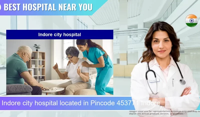Indore city hospital located in Pincode 453771 Indore