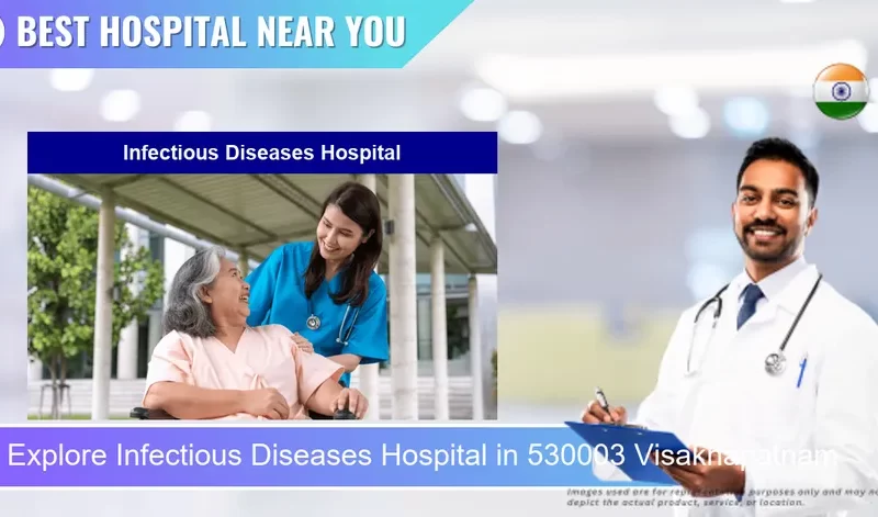 Infectious Diseases Hospital located in Pincode 530003 Visakhapatnam