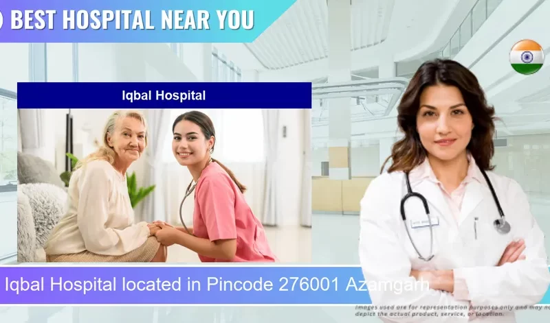 Iqbal Hospital located in Pincode 276001 Azamgarh