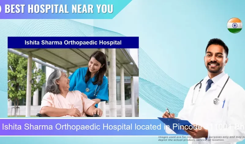 Ishita Sharma Orthopaedic Hospital located in Pincode 311001 Bhilwara
