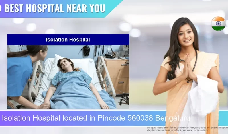 Isolation Hospital located in Pincode 560038 Bengaluru