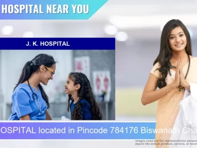 J. K. HOSPITAL located in Pincode 784176 Biswanath Charali