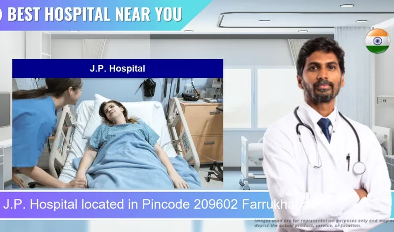 J.P. Hospital located in Pincode 209602 Farrukhabad