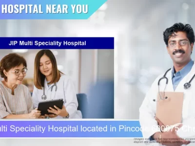 JIP Multi Speciality Hospital located in Pincode 600075 Chennai