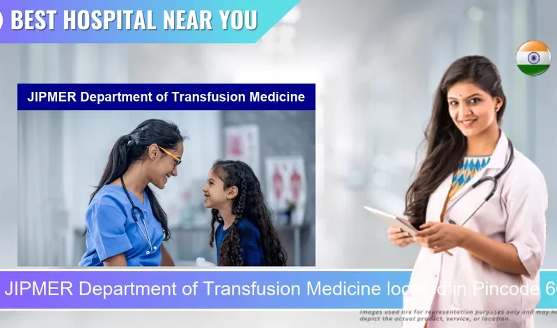 JIPMER Department of Transfusion Medicine located in Pincode 605006 Puducherry