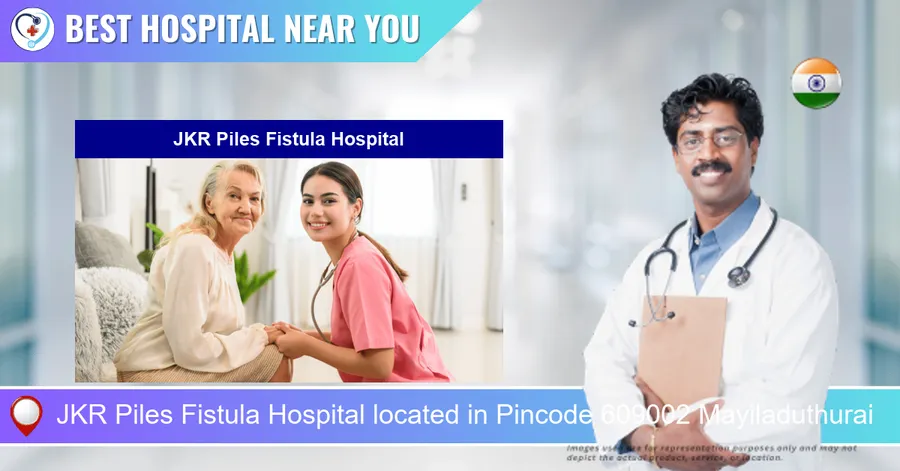 JKR Piles Fistula Hospital located in Pincode 609002 Mayiladuthurai