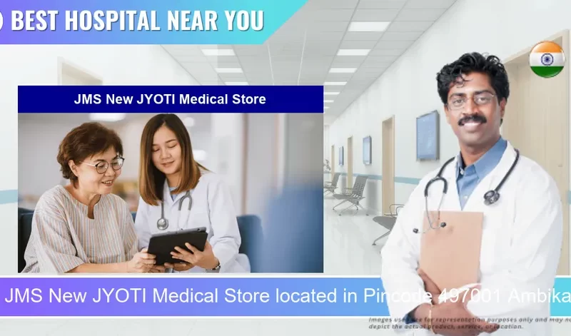 JMS New JYOTI Medical Store located in Pincode 497001 Ambikapur