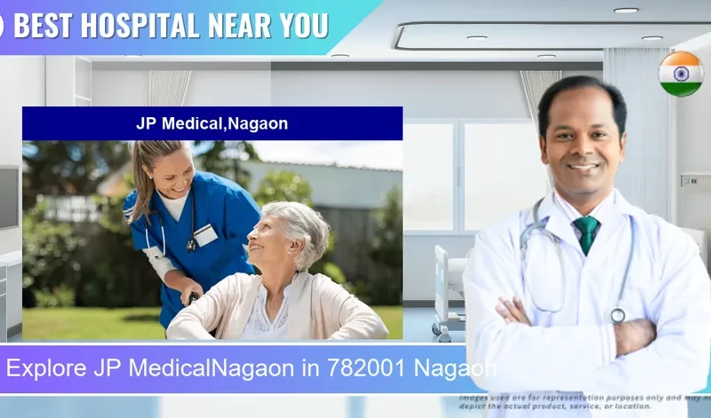 JP MedicalNagaon located in Pincode 782001 Nagaon