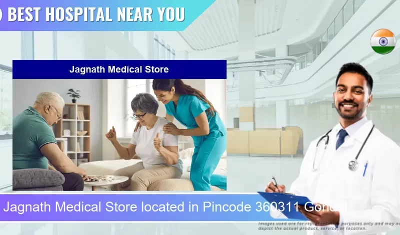 Jagnath Medical Store located in Pincode 360311 Gondal