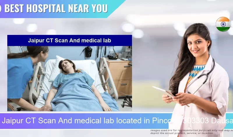 Jaipur CT Scan And medical lab located in Pincode 303303 Dausa