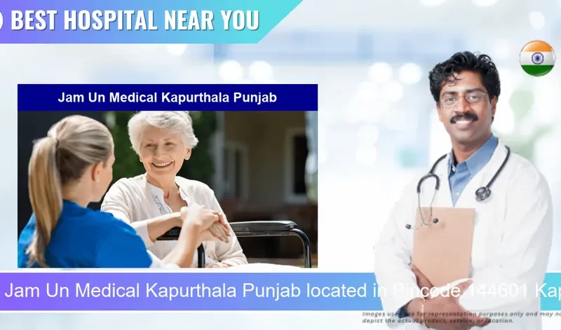 Jam Un Medical Kapurthala Punjab located in Pincode 144601 Kapurthala