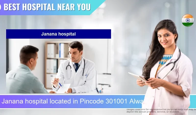 Janana hospital located in Pincode 301001 Alwar