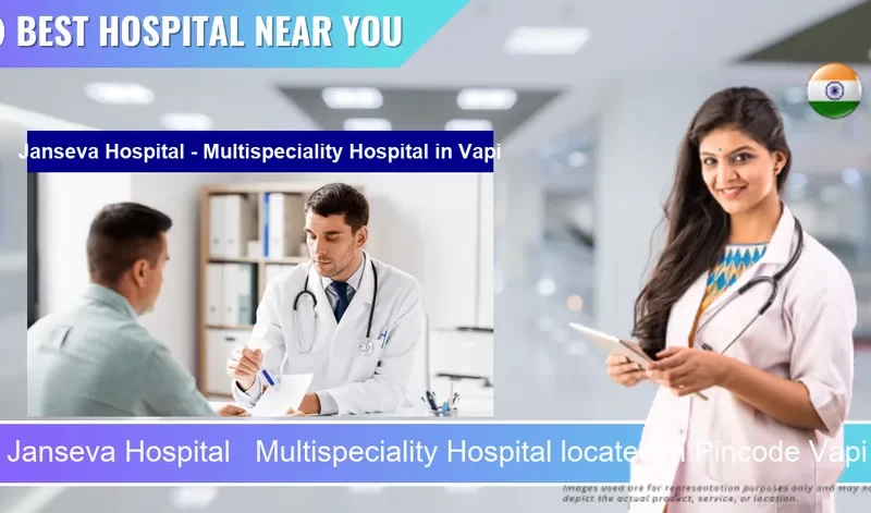 Janseva Hospital Multispeciality Hospital located in Pincode Vapi located in Pincode 396191 Vapi