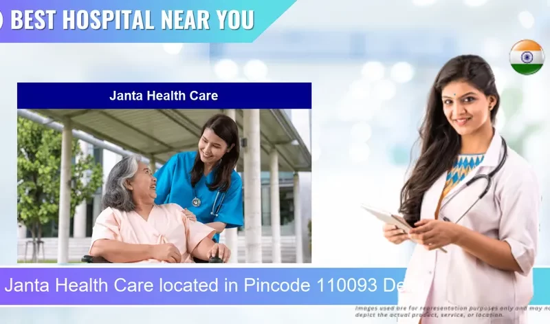Janta Health Care located in Pincode 110093 Delhi