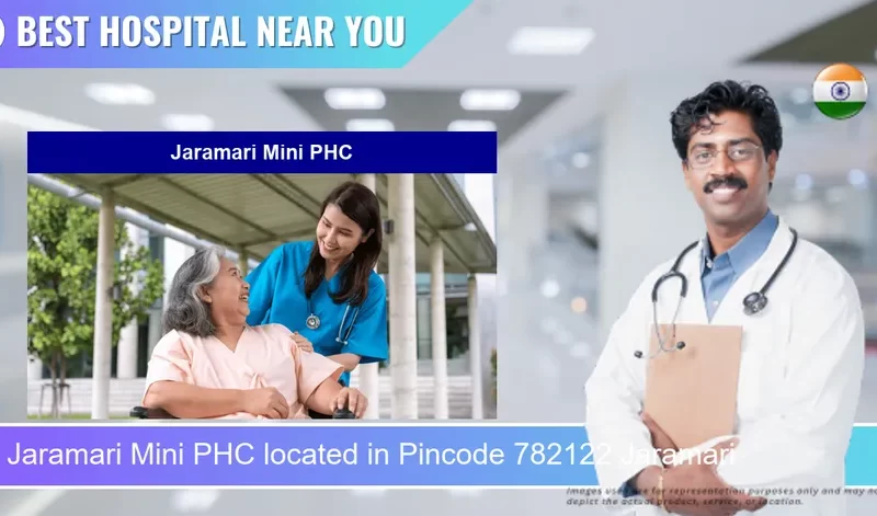 Jaramari Mini PHC located in Pincode 782122 Jaramari