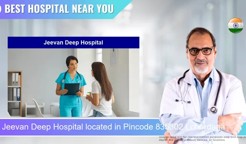 Jeevan Deep Hospital located in Pincode 835302 Lohardaga