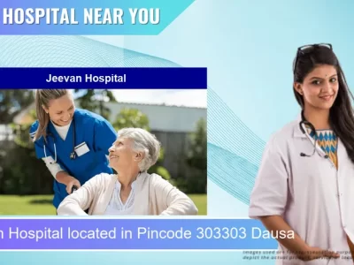 Jeevan Hospital located in Pincode 303303 Dausa