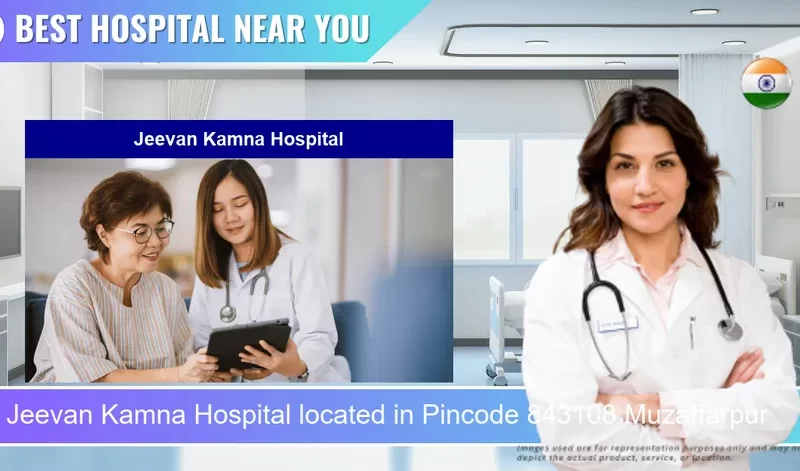 Jeevan Kamna Hospital located in Pincode 843108 Muzaffarpur