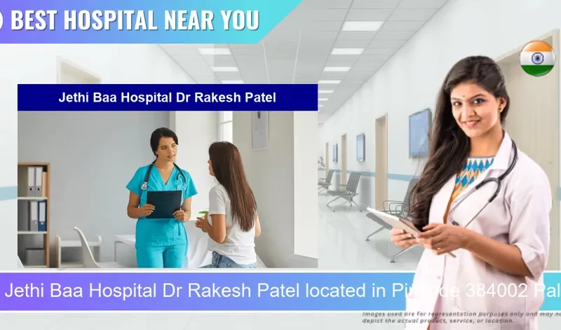 Jethi Baa Hospital Dr Rakesh Patel located in Pincode 384002 Palwasana (part)