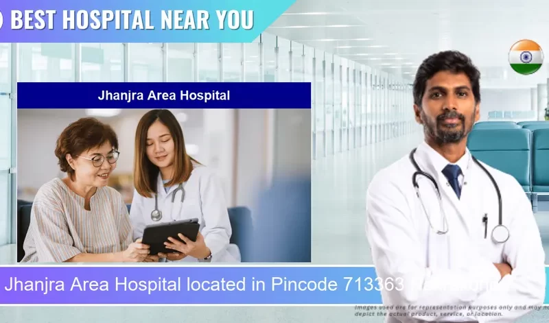 Jhanjra Area Hospital located in Pincode 713363 Nakrakonda