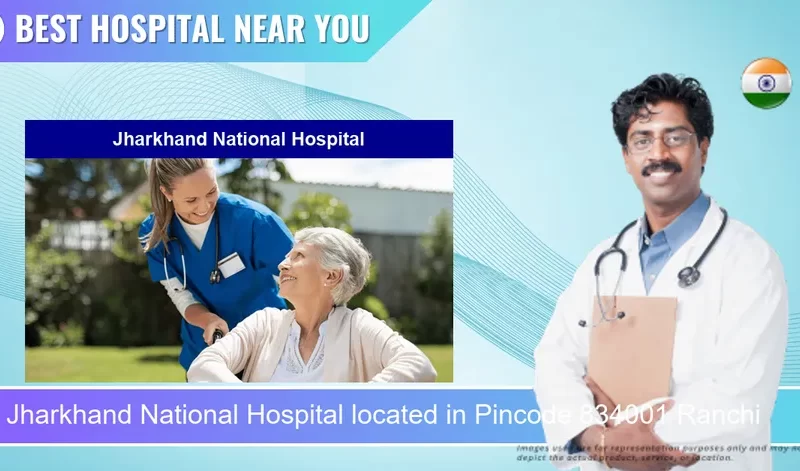 Jharkhand National Hospital located in Pincode 834001 Ranchi