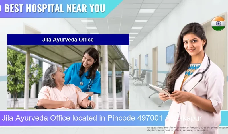 Jila Ayurveda Office located in Pincode 497001 Ambikapur