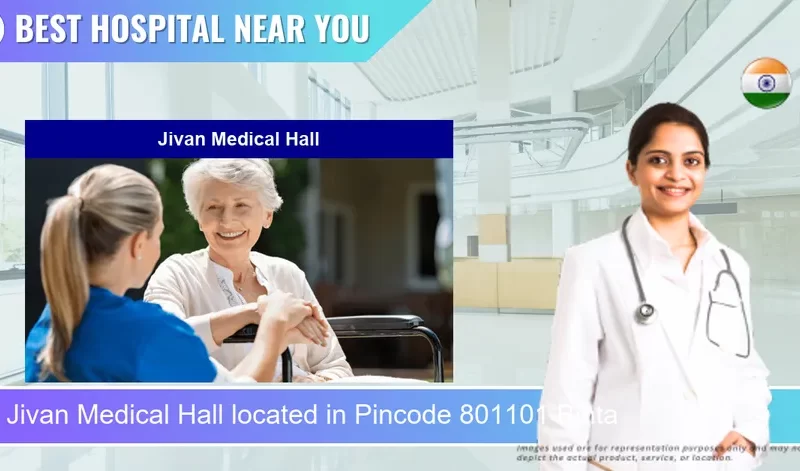 Jivan Medical Hall located in Pincode 801101 Bihta