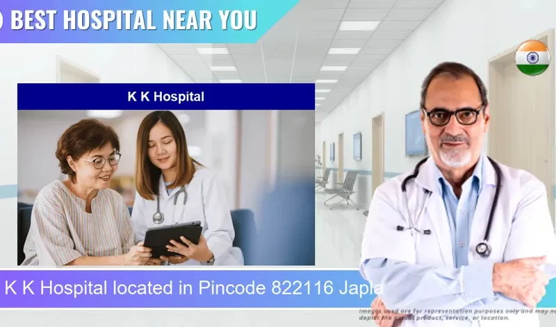 K K Hospital located in Pincode 822116 Japla