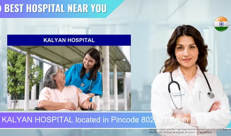 KALYAN HOSPITAL located in Pincode 802301 Arrah