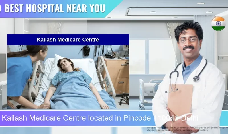 Kailash Medicare Centre located in Pincode 110041 Delhi