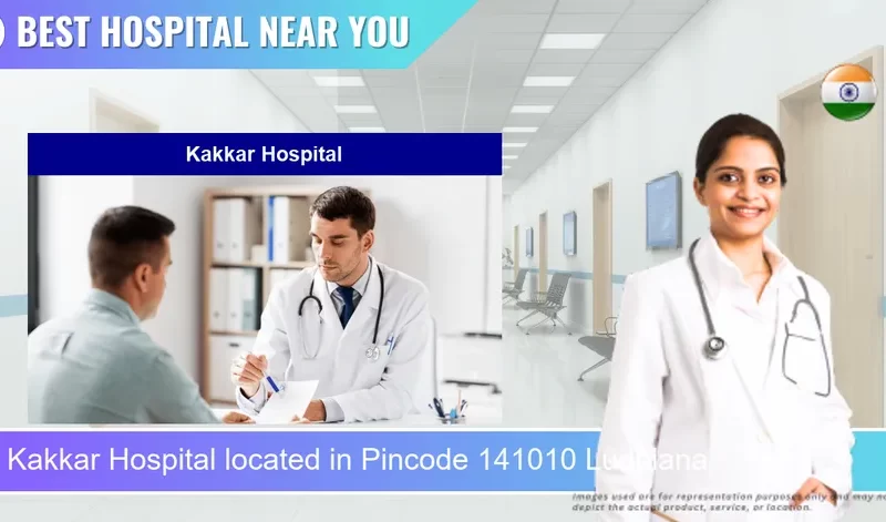 Kakkar Hospital located in Pincode 141010 Ludhiana