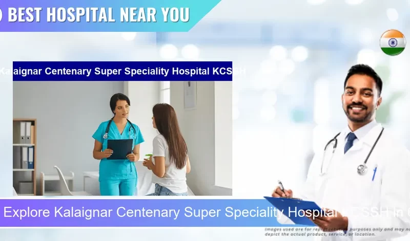 Kalaignar Centenary Super Speciality Hospital KCSSH located in Pincode 600032 Chennai