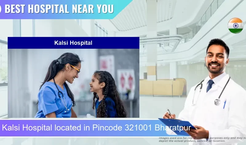 Kalsi Hospital located in Pincode 321001 Bharatpur