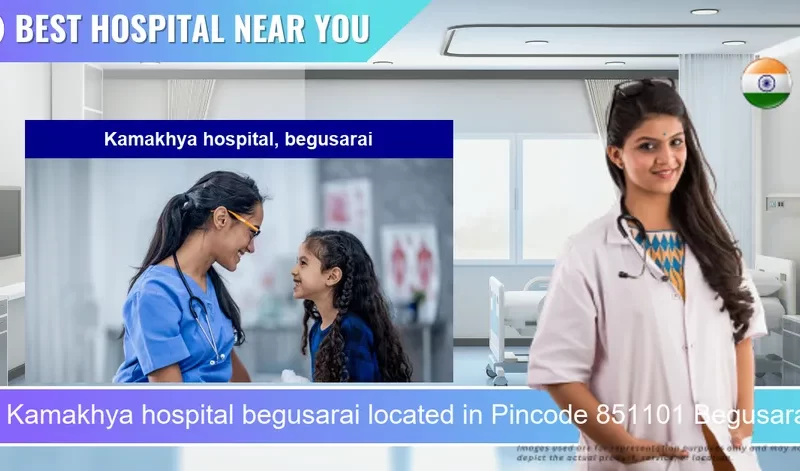 Kamakhya hospital begusarai located in Pincode 851101 Begusarai