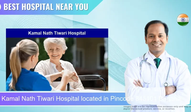 Kamal Nath Tiwari Hospital located in Pincode 845101 Bagaha