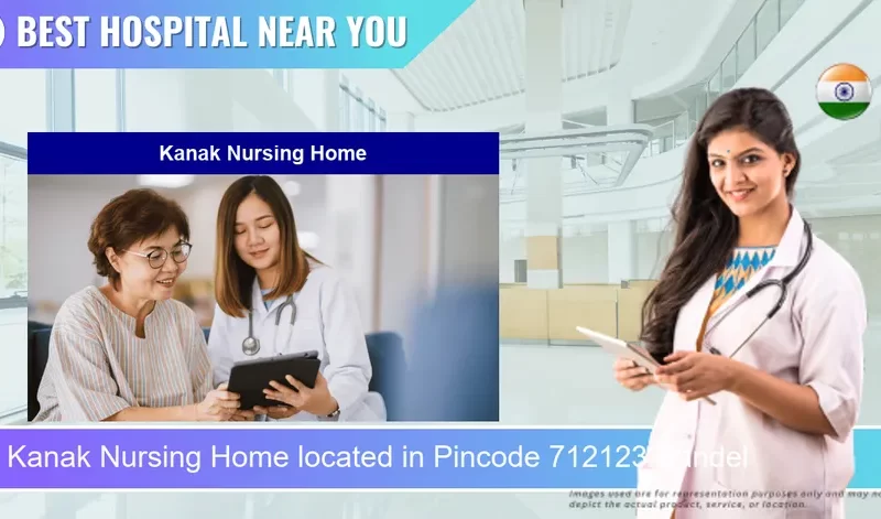 Kanak Nursing Home located in Pincode 712123 Bandel
