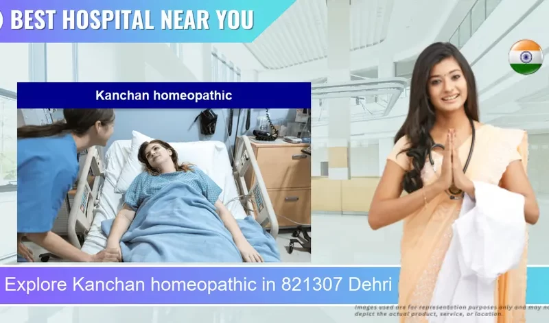 Kanchan homeopathic located in Pincode 821307 Dehri