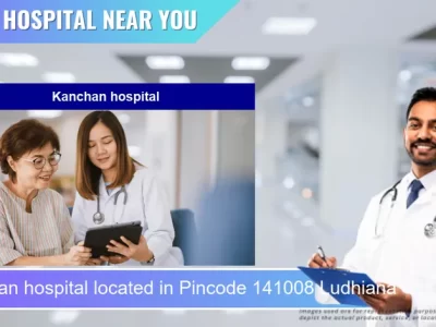 Kanchan hospital located in Pincode 141008 Ludhiana
