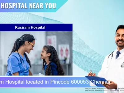 Kasiram Hospital located in Pincode 600053 Chennai