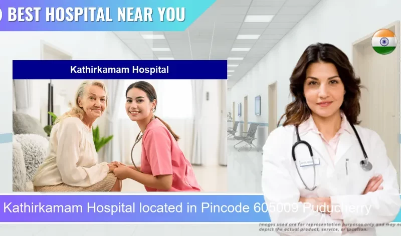 Kathirkamam Hospital located in Pincode 605009 Puducherry