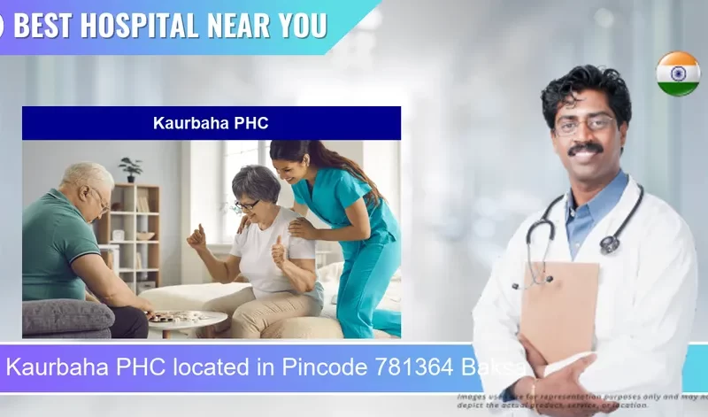 Kaurbaha PHC located in Pincode 781364 Baksa