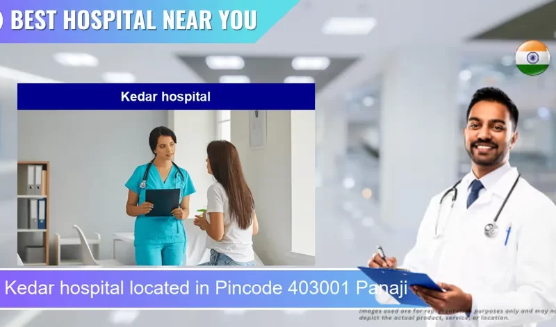 Kedar hospital located in Pincode 403001 Panaji
