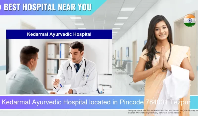 Kedarmal Ayurvedic Hospital located in Pincode 784001 Tezpur