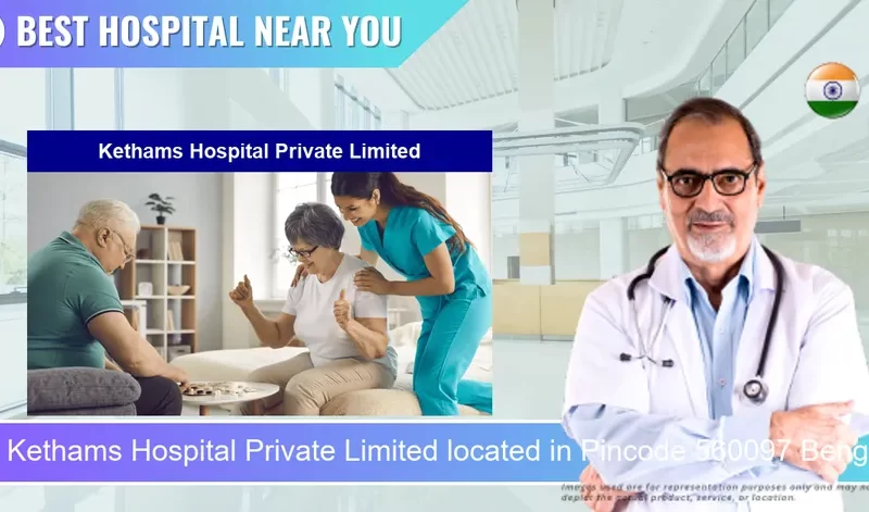 Kethams Hospital Private Limited located in Pincode 560097 Bengaluru