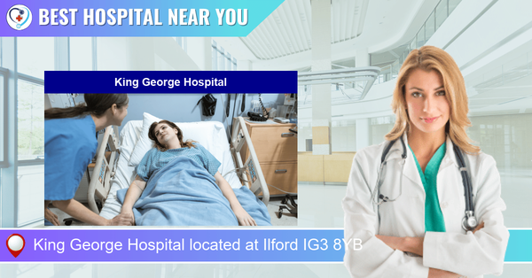 King George Hospital located at Ilford IG3 8YB