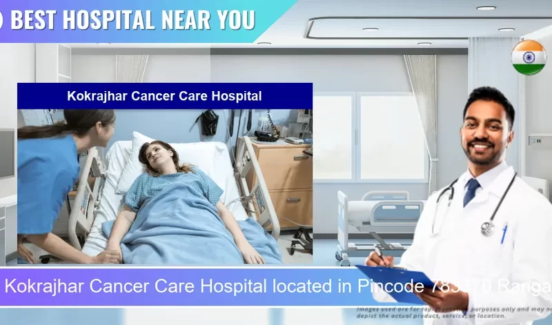 Kokrajhar Cancer Care Hospital located in Pincode 783370 Rangalikhata Pt I